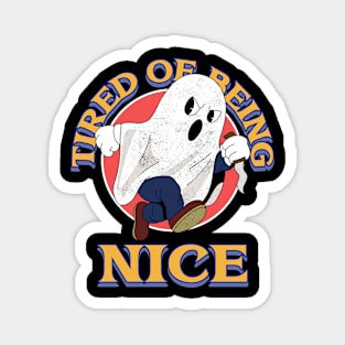 tired being nice Magnet