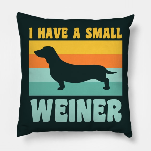 I Have A Small Weiner Dachshund Dad Dachshund Lover Pillow by PodDesignShop