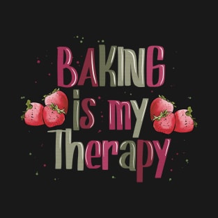 Baking is my therapy T-Shirt