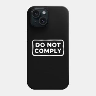 Do Not Comply Phone Case