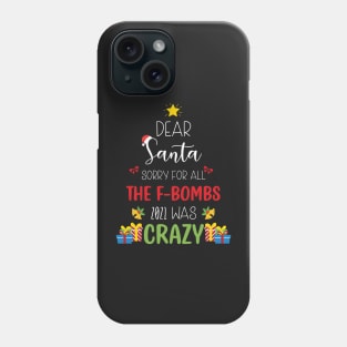 Dear Santa Sorry For All The F-Bombs 2021 was Crazy / Funny Dear Santa Christmas Tree Design Gift Phone Case