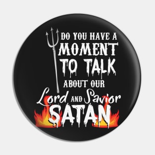 RELIGION / FUNNY STATEMENT GIFT: Our Lord and Savior Satan Pin