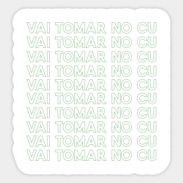 vai tomar no cu translate