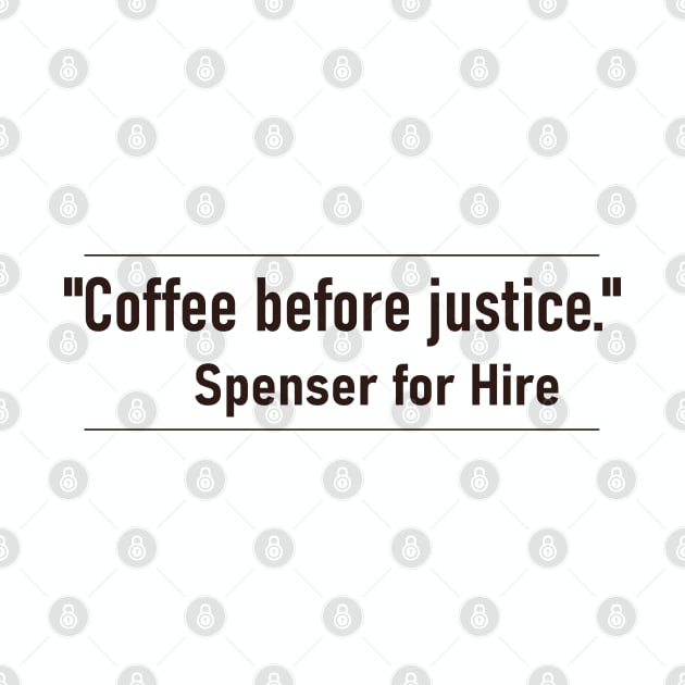 Coffee Before Justice – Spenser for Hire quote. by LA Hatfield