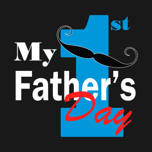 My 1st Father's Day T-Shirt