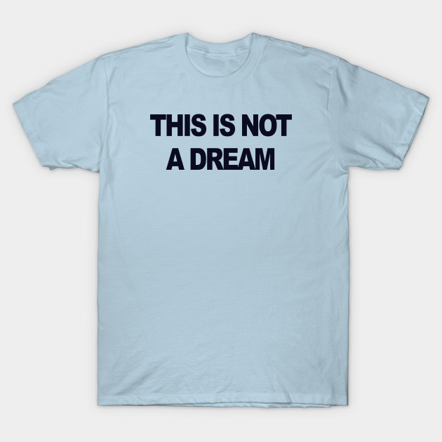 Discover This is not a dream - Dream - T-Shirt
