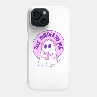 Talk murder to me Phone Case