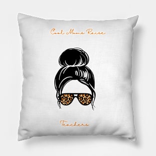 Cool Moms Raise Teachers Pillow