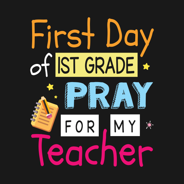 First Day Of 1st Grade Pray For My Teacher Happy Student by Cowan79