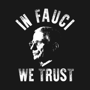 Dr Fauci Shirt in Fauci We Trust Support T-Shirt