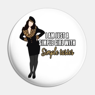 I am just a simple girl with simple tastes Pin