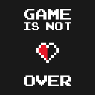 Game is not over T-Shirt