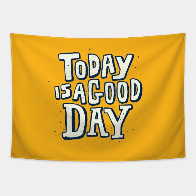 Today Is A Good Day Design Tapestry by Mako Design 