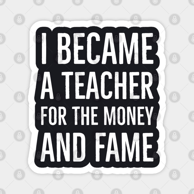 I Became A Teacher For The Money And Fame Magnet by Suzhi Q