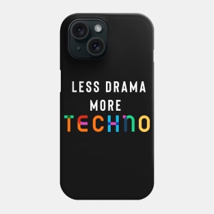 Less Drama More Techno Phone Case