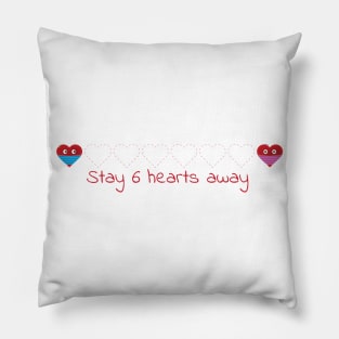 Stay 6 hearts away Pillow