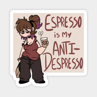 Espresso is my Anti-Depresso Magnet