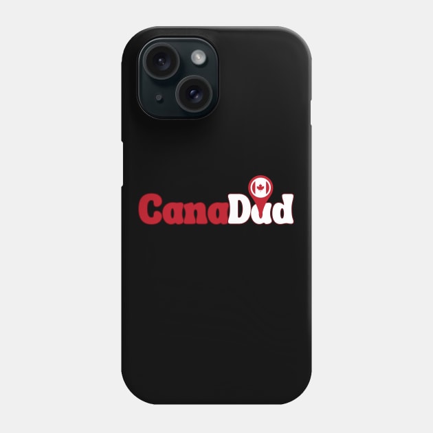 CanaDad , Canada Day, Proud to be Canadian ,Canadian Dad, Gift for Father Birthday, Canada Day Celebration Phone Case by Stylish Dzign