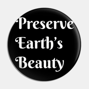 Preserve Earths Beauty, Environmental, Climate Change Pin