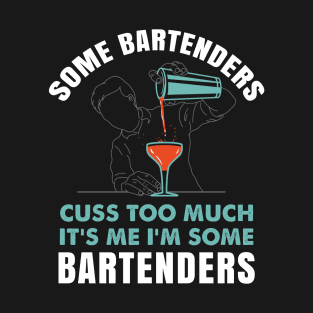 Funny Bartender Quote - Mixologist Gift Idea T-Shirt