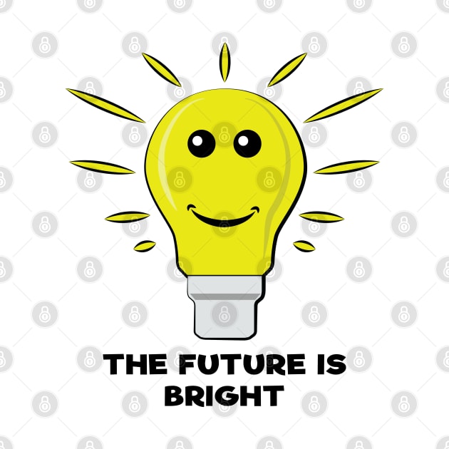 The Future Is Bright - Funny Bulb Pun by DesignWood Atelier