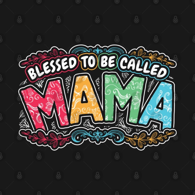 Blessed to be Called Mama Floral Gifts by aneisha