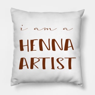 I am a Henna Artist Pillow