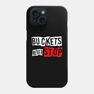 Basketball Lover Buckets Never Stop Phone Case