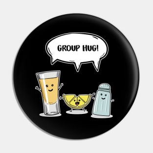 Funny Tequila Group Hug Pin