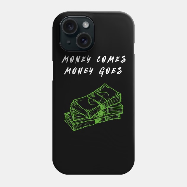 Money comes money goes dark Phone Case by annaazart