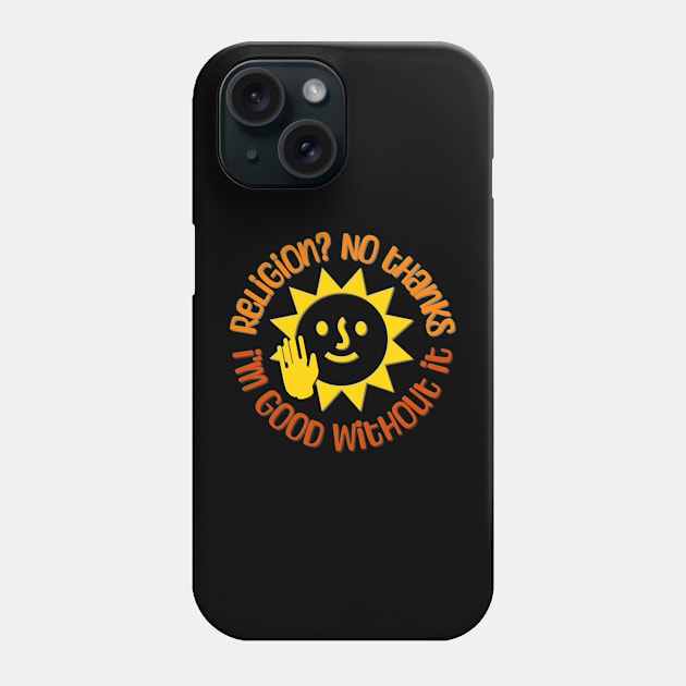 Religion? No thanks. I'm good without it Phone Case by Distinct Designs NZ