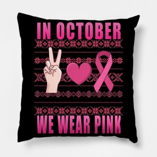 IN OCTOBER WE WEAR PINK Breast Cancer Awareness Pillow