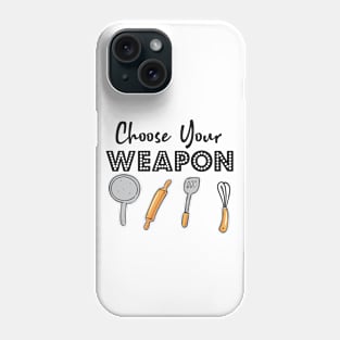 Choose your Weapon Kitchen gadgets mom! Phone Case