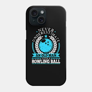 Never Underestimate An Old Man Bowling Ball Phone Case