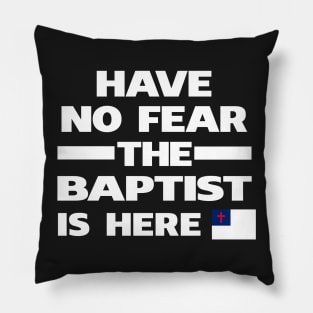 Have No Fear Baptist Here Pillow