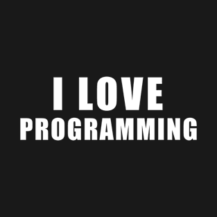 I love Programming - coding Gift T-Shirt