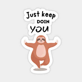 Just Keep Doin You - Sloth With Text On Top Magnet