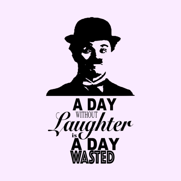 Charlie Chaplin Quote - Laughter by Wear A Tee Shirt 