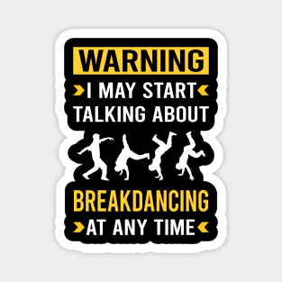 Warning Breakdancing Breakdance Breakdancer Break Dance Dancing Dancer Magnet