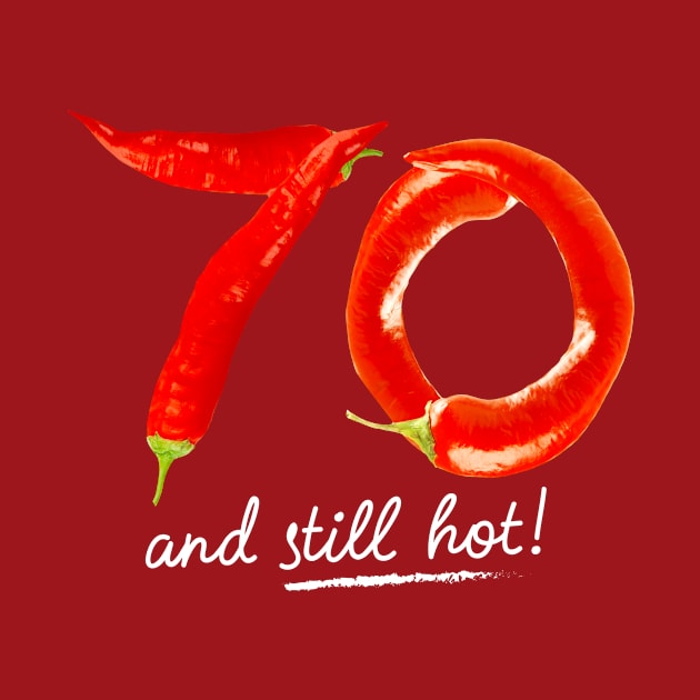 70th Birthday Gifts - 70 Years and still Hot by BetterManufaktur