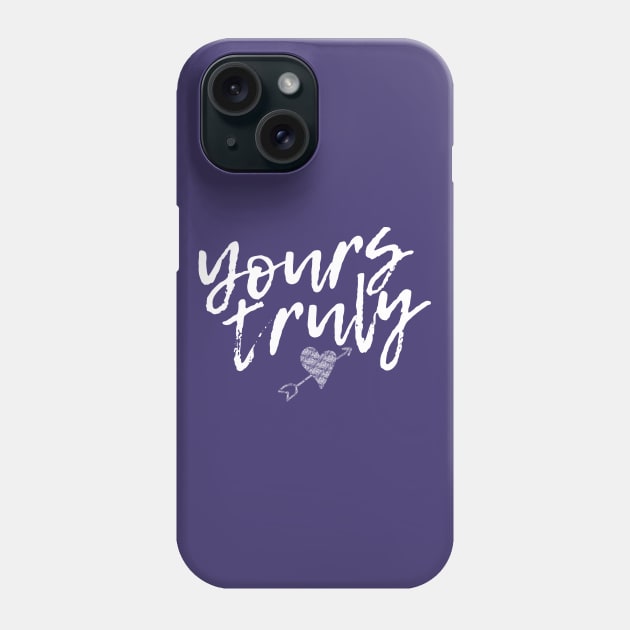 Yours Truly Phone Case by SixThirtyDesign