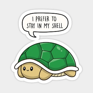 I prefer to stay in my shell Magnet