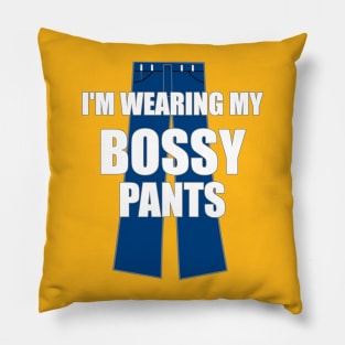 I'm Wearing My Bossy Pants Funny Sarcastic Pillow