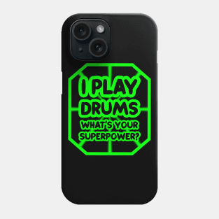 I play drums, what's your superpower? Phone Case