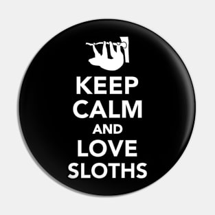 Keep Calm and Love Sloths Pin