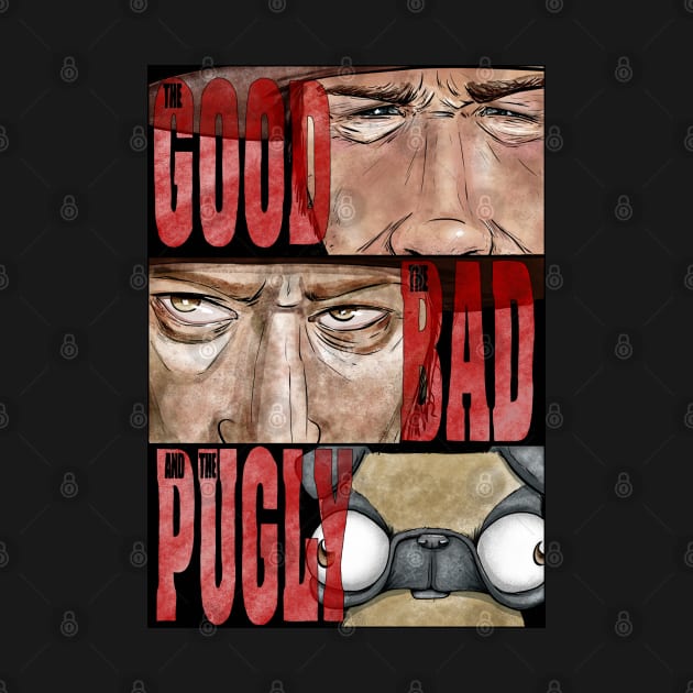 The Good the Bad and the Pugly by plane_yogurt