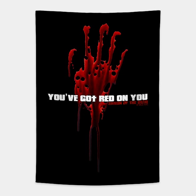 SHAUN OF THE DEAD - YOU'VE GOT RED ON YOU - MOVIE QUOTE Tapestry by kooldsignsflix@gmail.com