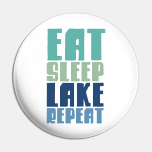 Eat Sleep Lake Repeat Pin