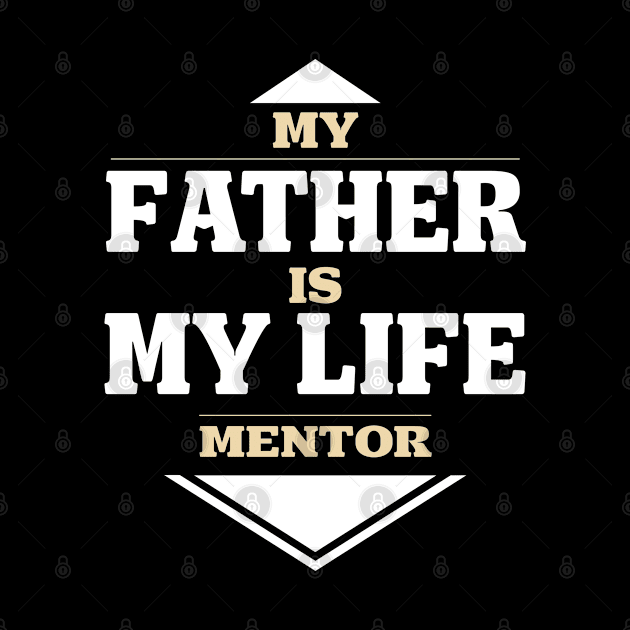 My father is my life mentor by archila