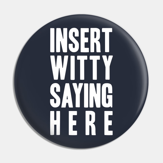 Insert Witty Saying Here Pin by Hasgaha